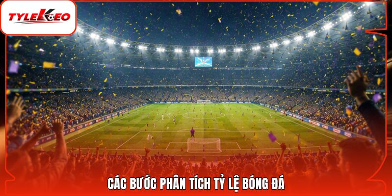 Các bước phân tích tỷ lệ bóng đá