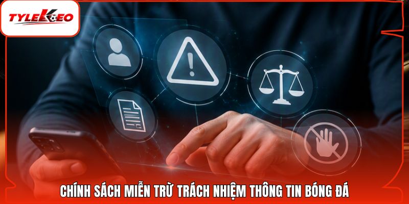 Chính sách miễn trừ trách nhiệm thông tin bóng đá