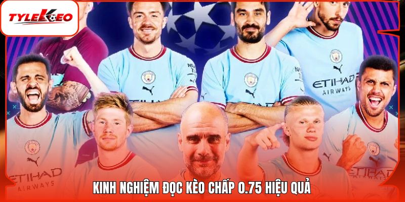 Kinh nghiệm đọc kèo chấp 0.75 hiệu quả