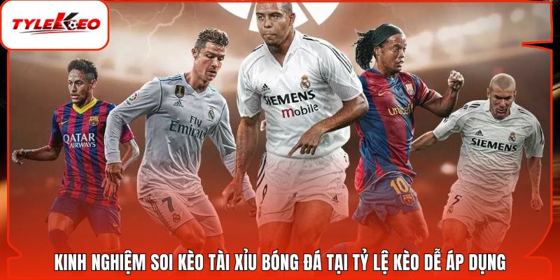 Kinh Nghiệm Soi Kèo Tài Xỉu Bóng Đá Tại Tỷ Lệ Kèo Dễ Áp Dụng