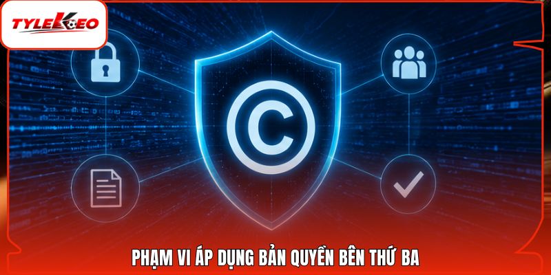 Phạm vi áp dụng bản quyền bên thứ ba