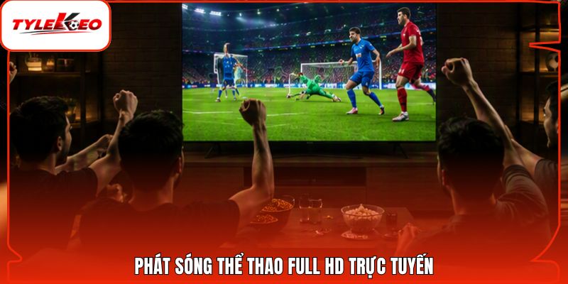 Phát sóng thể thao Full HD trực tuyến