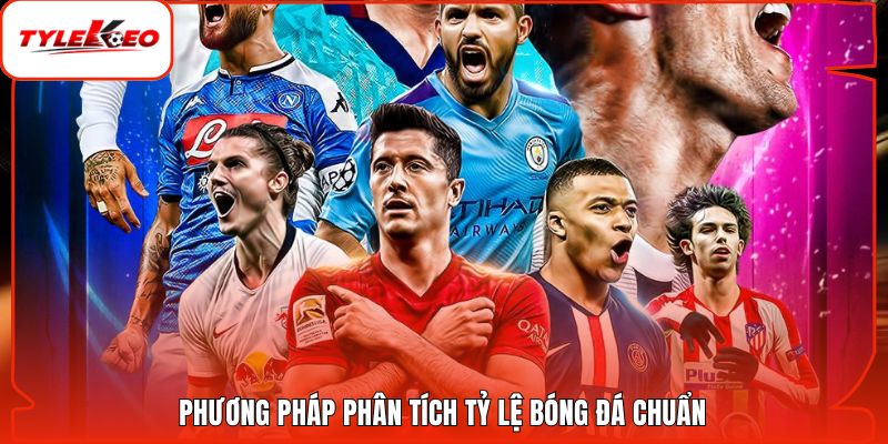 Phương pháp phân tích tỷ lệ bóng đá chuẩn