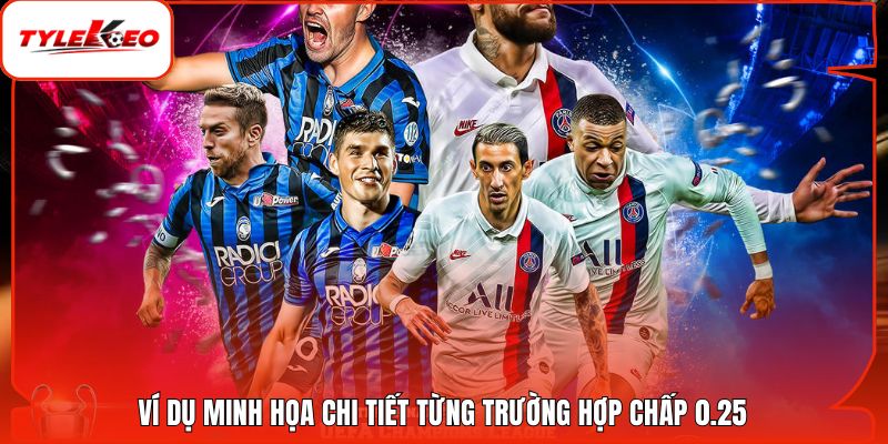 Ví dụ minh họa chi tiết từng trường hợp chấp 0.25